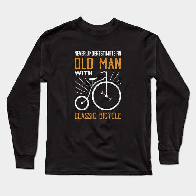 Never Underestimate An Old Guy On A Bicycle Funny Cycling Long Sleeve T-Shirt by The Design Catalyst